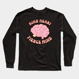 Kind Heart Fierce Mind Long Sleeve T-Shirt